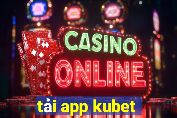 tải app kubet