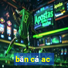 ban ca ac