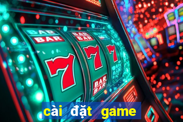 cài đặt game đánh bài