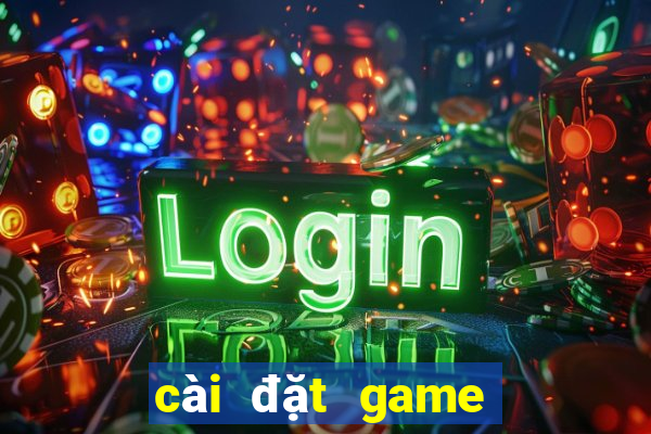 cài đặt game đánh bài