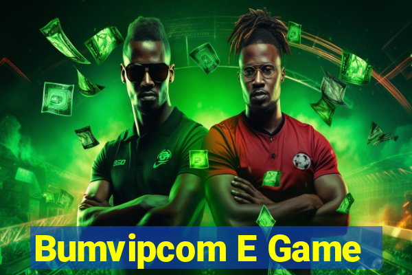 Bumvipcom E Game