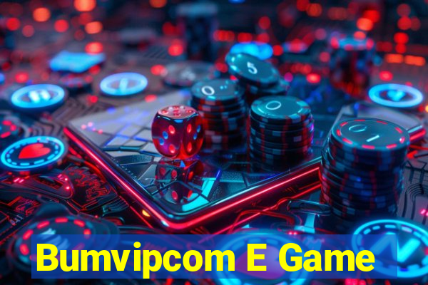 Bumvipcom E Game