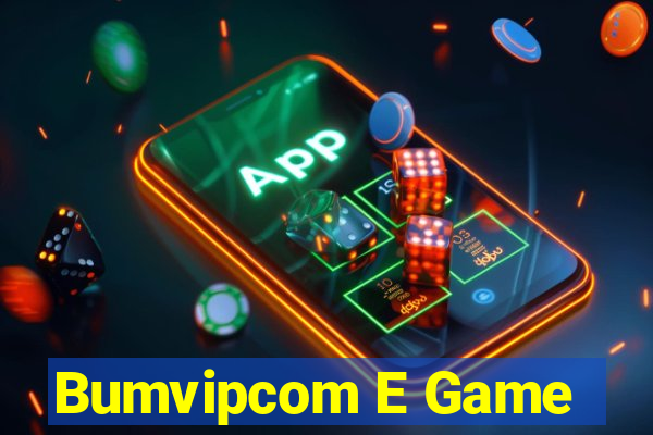 Bumvipcom E Game