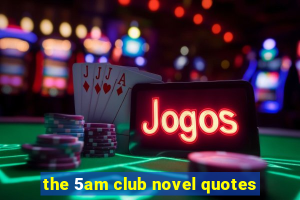 the 5am club novel quotes