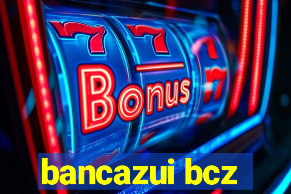 bancazui bcz