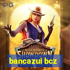 bancazui bcz