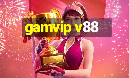 gamvip v88