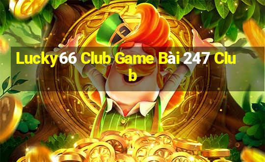 Lucky66 Club Game Bài 247 Club