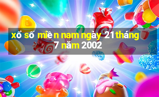 xổ số miền nam ngày 21 tháng 7 năm 2002