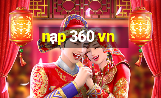 nạp 360 vn