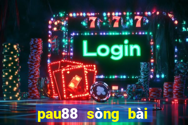 pau88 sòng bài trực tuyến