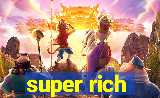 super rich