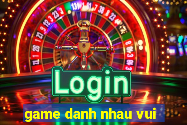 game danh nhau vui