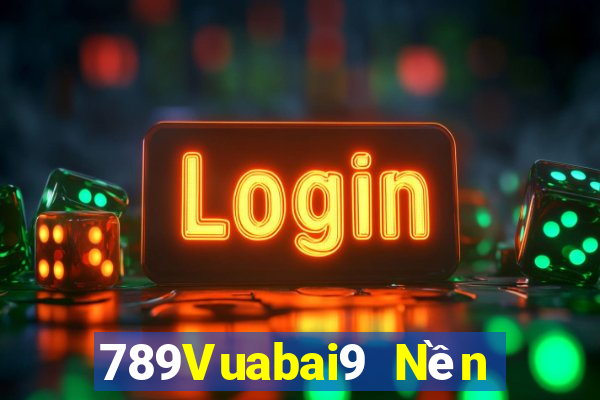 789Vuabai9 Nền tảng me hạ cánh