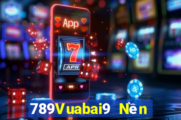 789Vuabai9 Nền tảng me hạ cánh