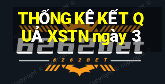 THỐNG KÊ KẾT QUẢ XSTN ngày 3