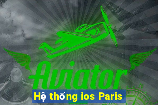 Hệ thống ios Paris