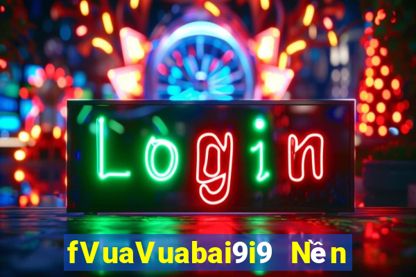 fVuaVuabai9i9 Nền tảng chọn pk