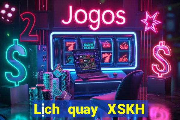 Lịch quay XSKH Thứ 2