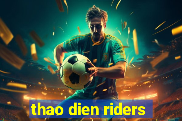 thao dien riders