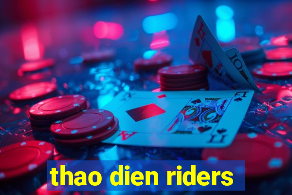 thao dien riders