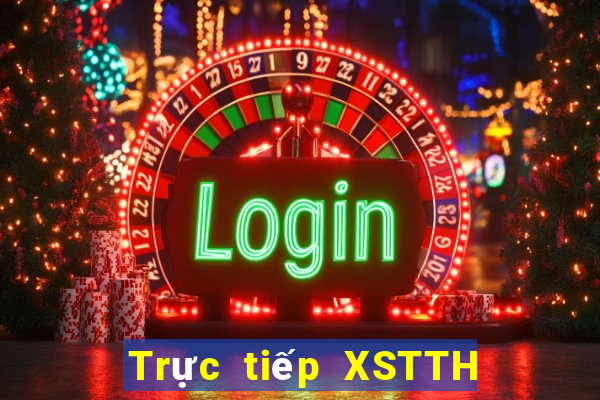 Trực tiếp XSTTH ngày 5