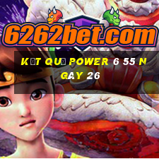 kết quả power 6 55 ngày 26