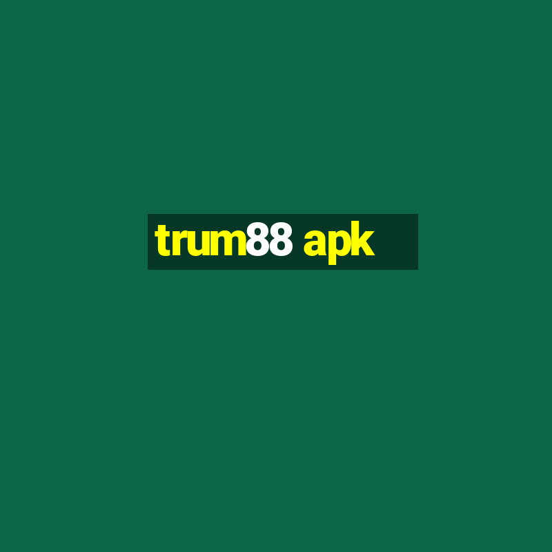 trum88 apk