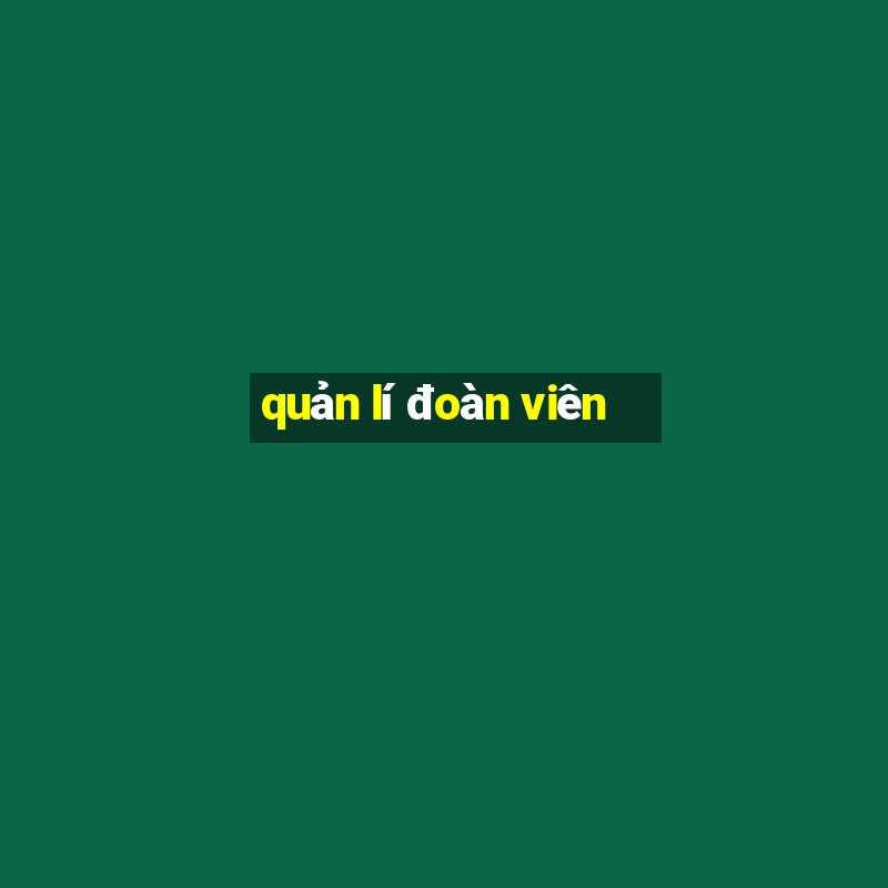 quản lí đoàn viên