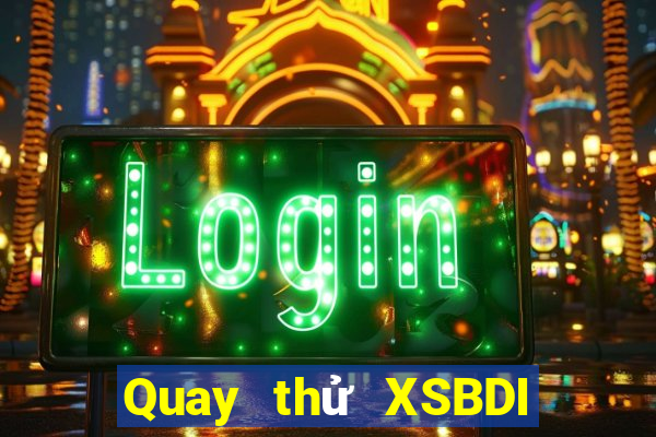 Quay thử XSBDI Thứ 6