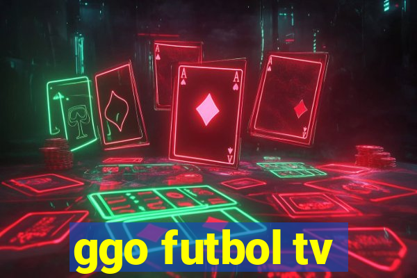 ggo futbol tv