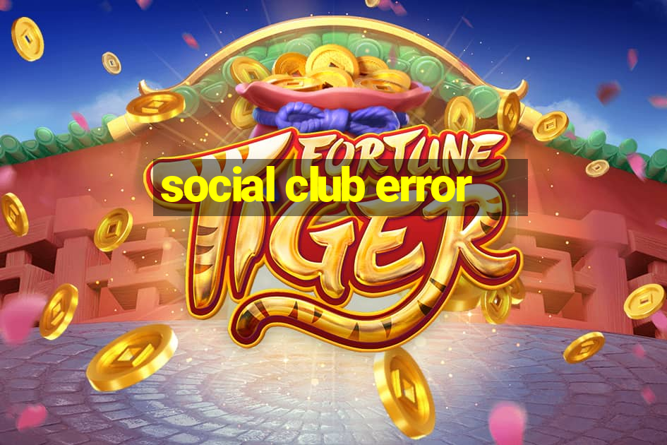 social club error