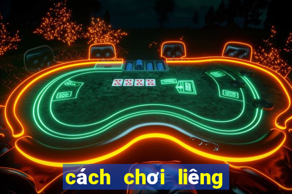 cách chơi liêng trực tuyến