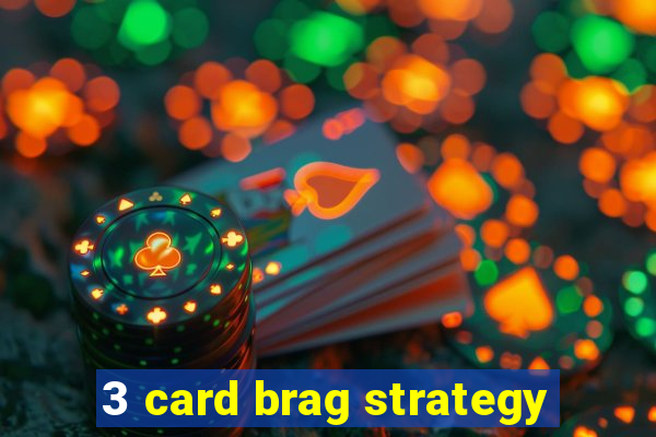 3 card brag strategy