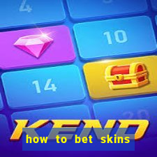 how to bet skins in csgo