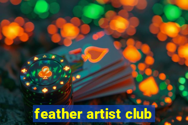 feather artist club