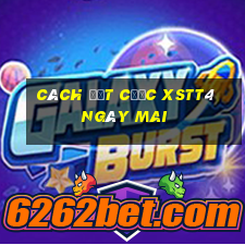 Cách đặt cược XSTT4 ngày mai