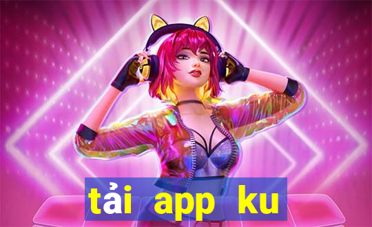 tải app ku casino cho iphone