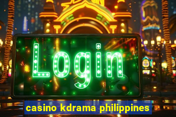 casino kdrama philippines