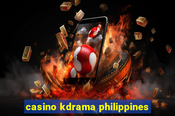 casino kdrama philippines