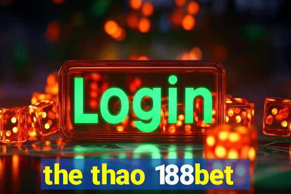 the thao 188bet