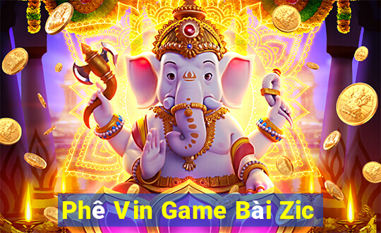 Phê Vin Game Bài Zic