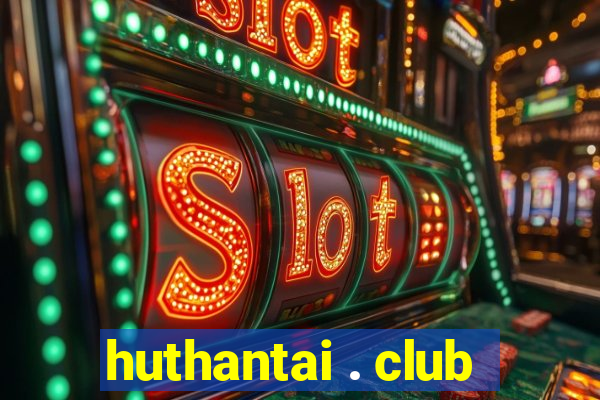 huthantai . club