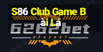 S86 Club Game Bài Lá