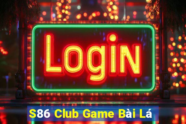 S86 Club Game Bài Lá