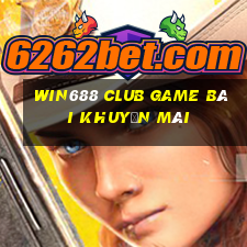 Win688 Club Game Bài Khuyến Mãi