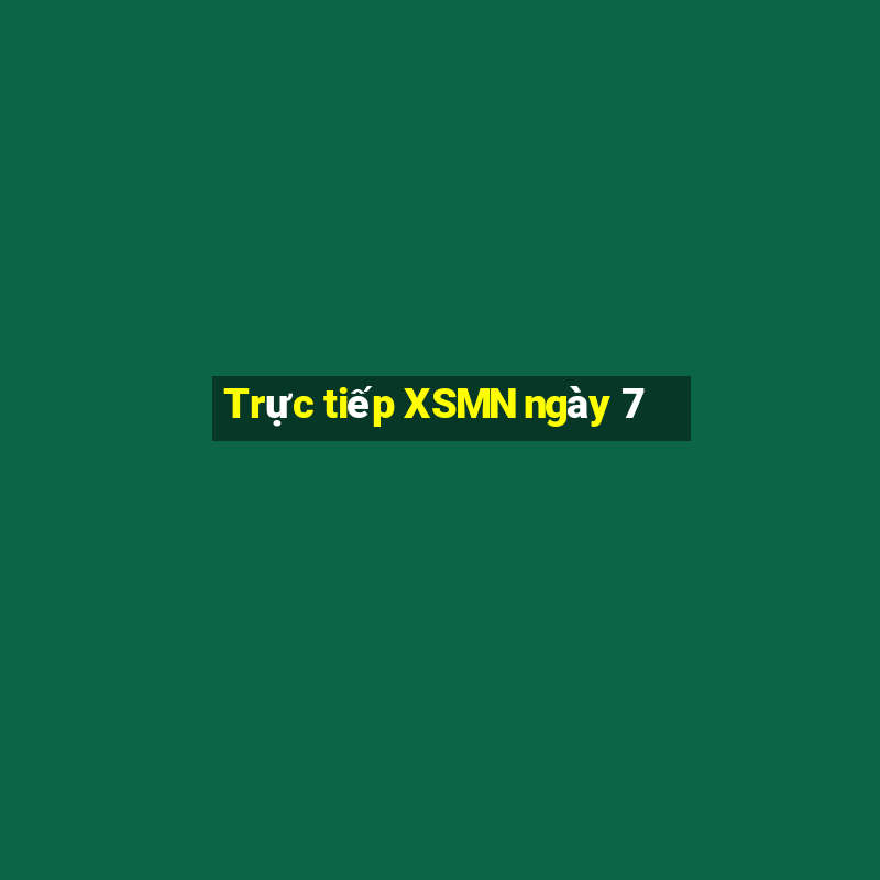 Trực tiếp XSMN ngày 7