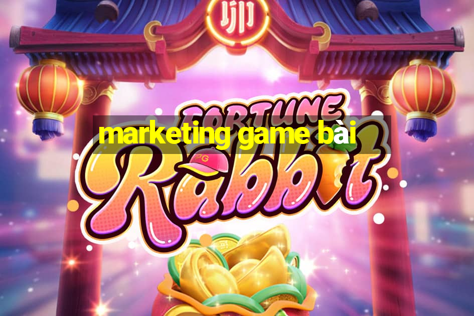 marketing game bài