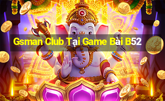 Gsman Club Tại Game Bài B52