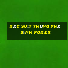 xác suất thùng phá sảnh poker